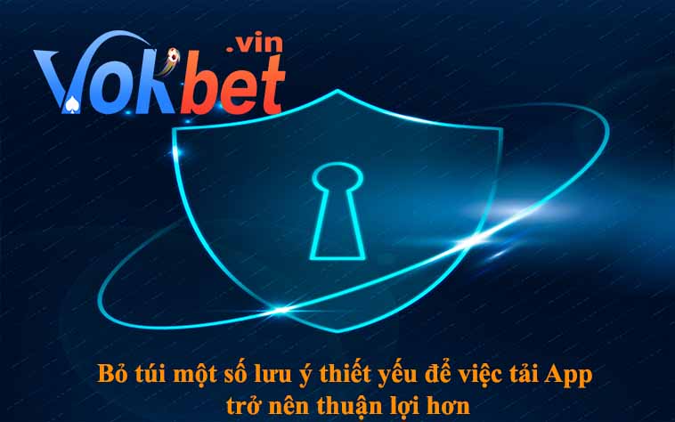 Bỏ túi một số lưu ý thiết yếu để việc tải App trở nên thuận lợi hơn