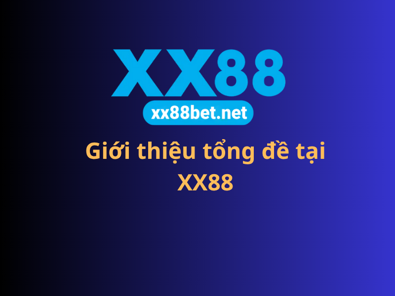 Giới thiệu tổng đề tại XX88