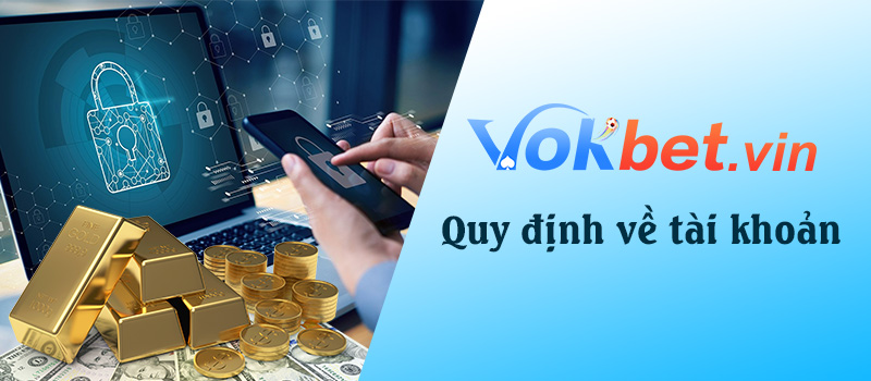 Các quy định về tài khoản