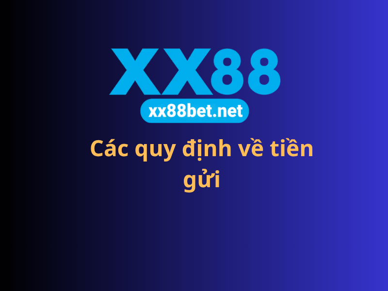 Các quy định về tiền gửi